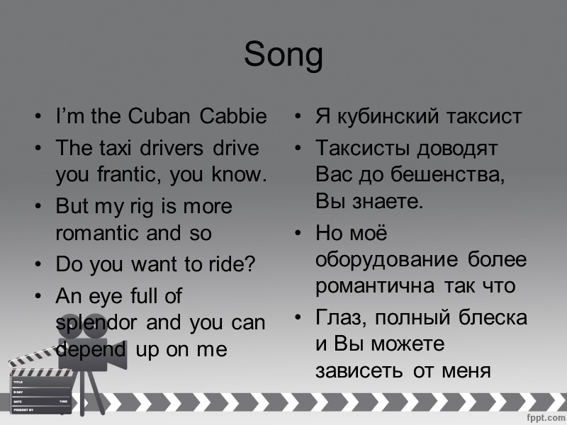 Song I’m the Cuban Cabbie The taxi drivers drive you frantic, you know. But